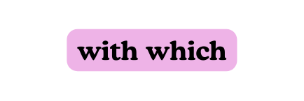 with which